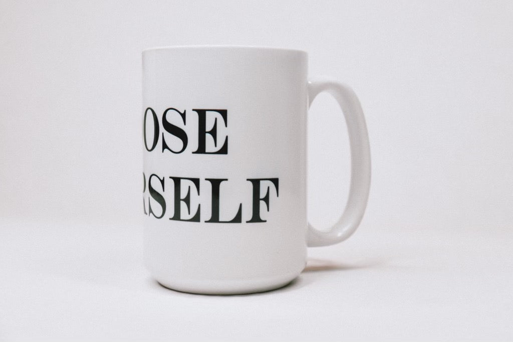 Choose Yourself Mug